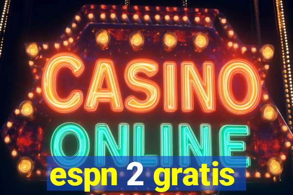 espn 2 gratis